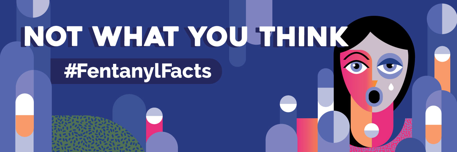 Not what you think-FentanylFacts campaign banner image