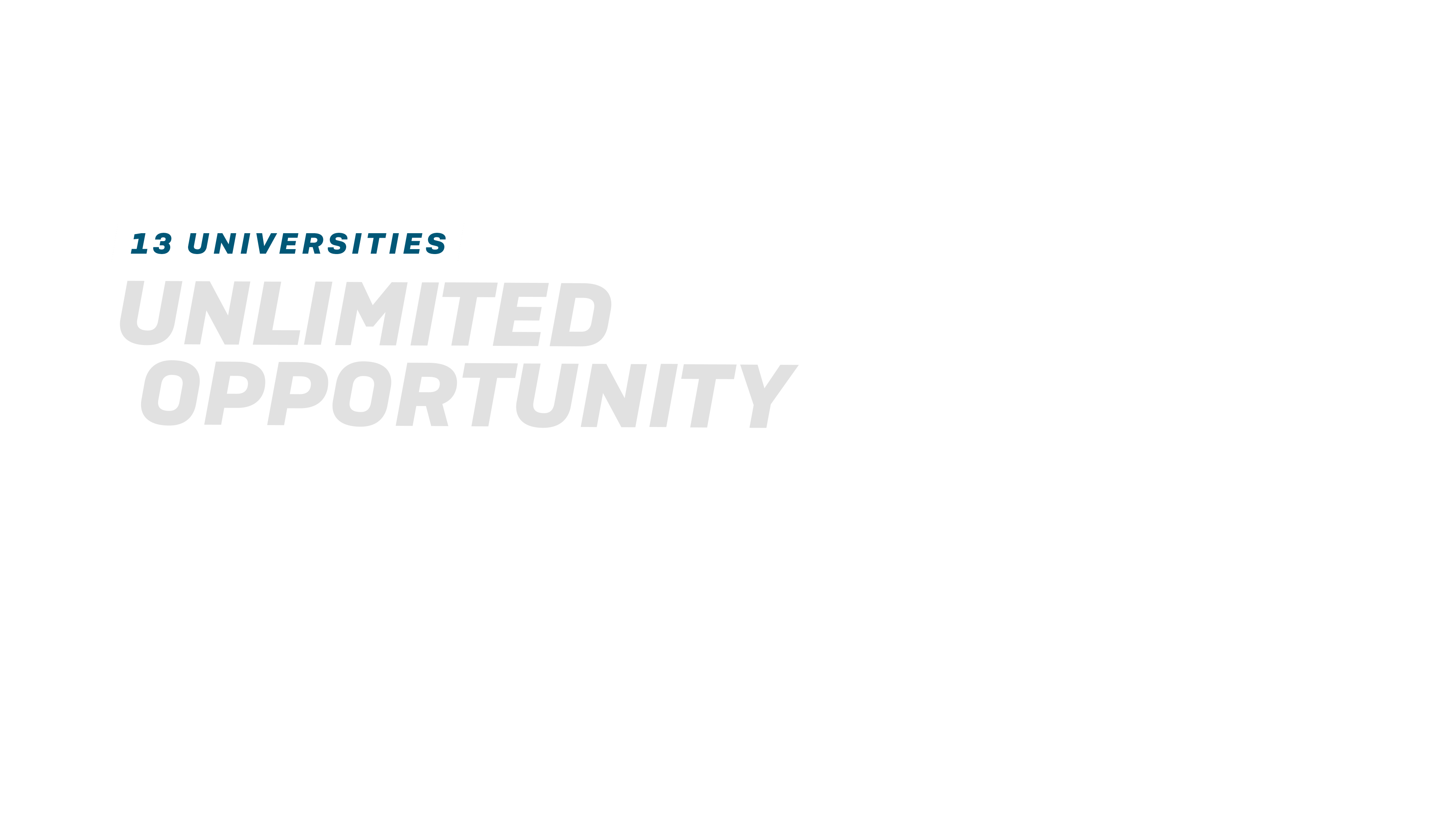 13 Universities - Unlimited Opportunity